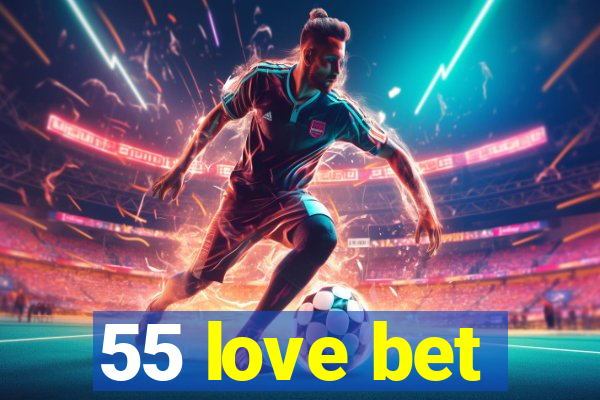 55 love bet